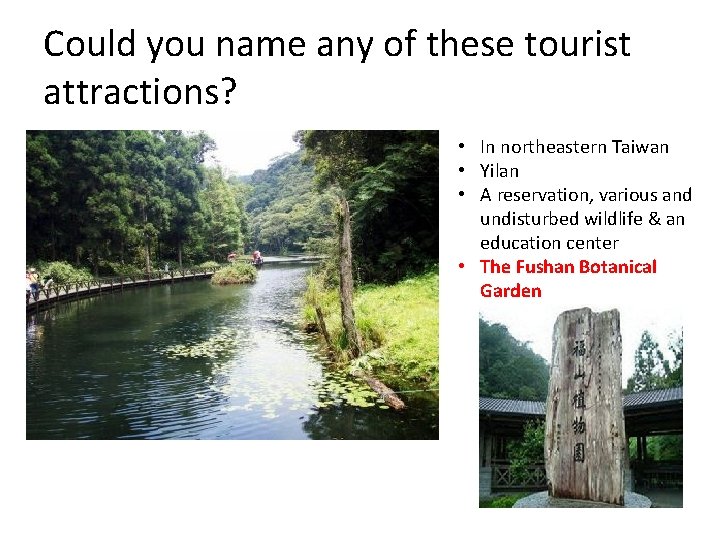Could you name any of these tourist attractions? • In northeastern Taiwan • Yilan