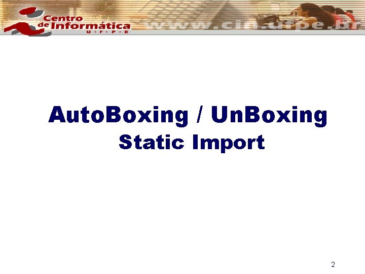 Auto. Boxing / Un. Boxing Static Import 2 