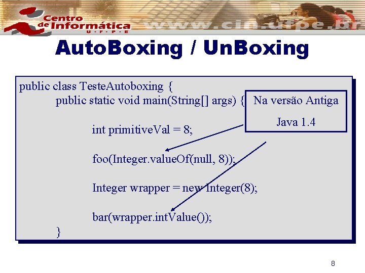 Auto. Boxing / Un. Boxing public class Teste. Autoboxing { public static void main(String[]