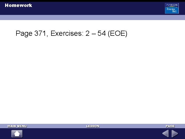 Homework Page 371, Exercises: 2 – 54 (EOE) Homework Page 371, Exercises: 2 – 54 (EOE)