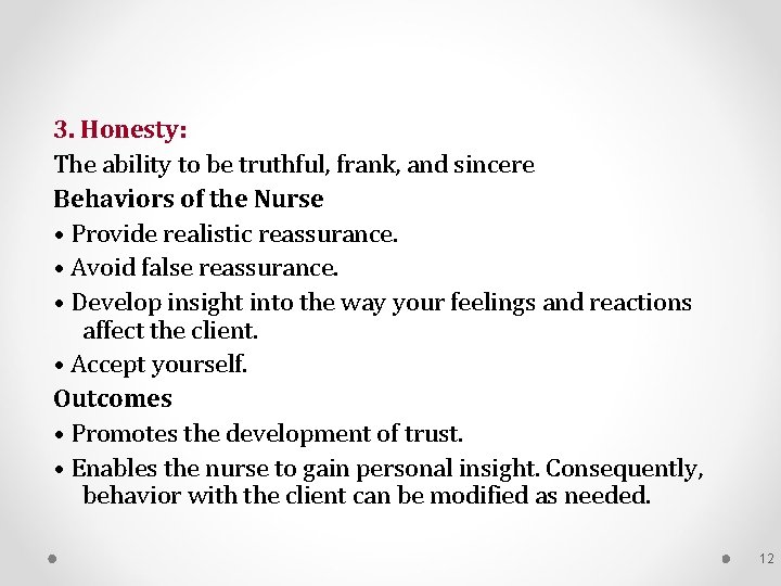 3. Honesty: The ability to be truthful, frank, and sincere Behaviors of the Nurse