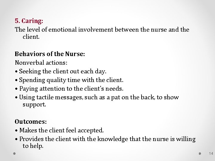 5. Caring: The level of emotional involvement between the nurse and the client. Behaviors