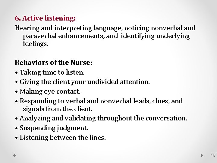 6. Active listening: Hearing and interpreting language, noticing nonverbal and paraverbal enhancements, and identifying