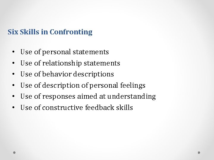 Six Skills in Confronting • • • Use of personal statements Use of relationship