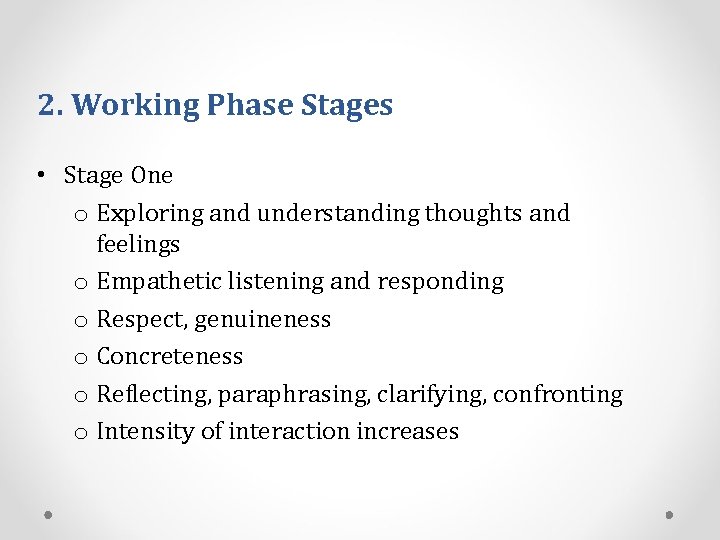 2. Working Phase Stages • Stage One o Exploring and understanding thoughts and feelings