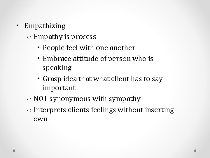  • Empathizing o Empathy is process • People feel with one another •