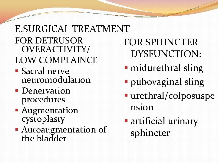 E. SURGICAL TREATMENT FOR DETRUSOR FOR SPHINCTER OVERACTIVITY/ DYSFUNCTION: LOW COMPLAINCE § midurethral sling