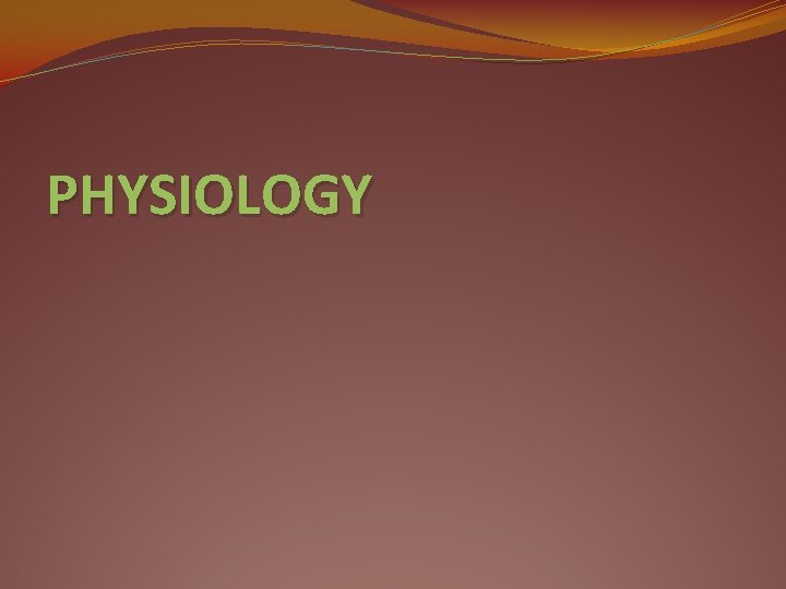 PHYSIOLOGY 