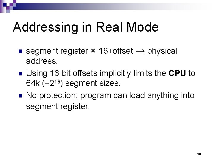 Addressing in Real Mode n n n segment register × 16+offset → physical address.