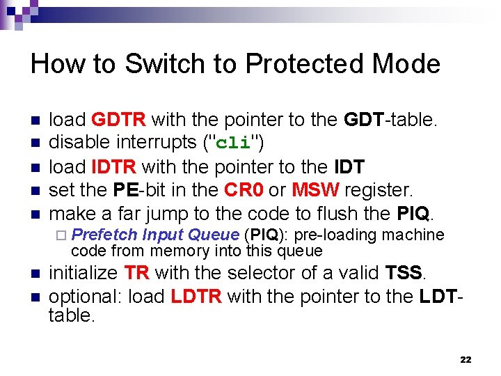 How to Switch to Protected Mode n n n load GDTR with the pointer
