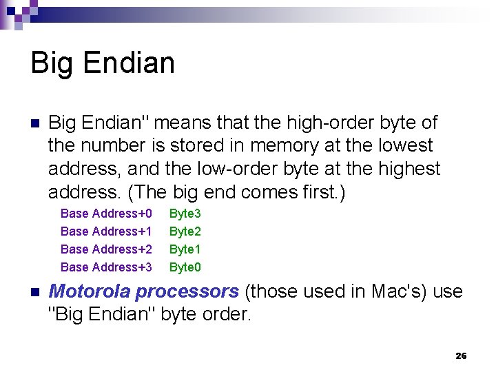 Big Endian n Big Endian" means that the high-order byte of the number is
