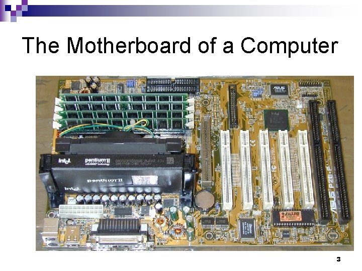 The Motherboard of a Computer 3 