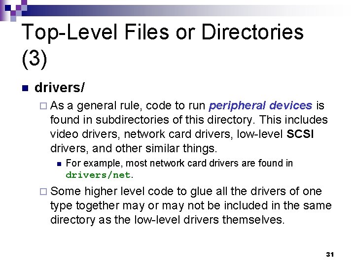 Top-Level Files or Directories (3) n drivers/ ¨ As a general rule, code to