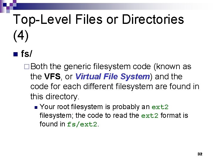 Top-Level Files or Directories (4) n fs/ ¨ Both the generic filesystem code (known