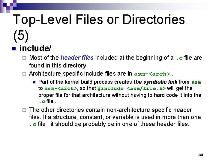 Top-Level Files or Directories (5) n include/ Most of the header files included at