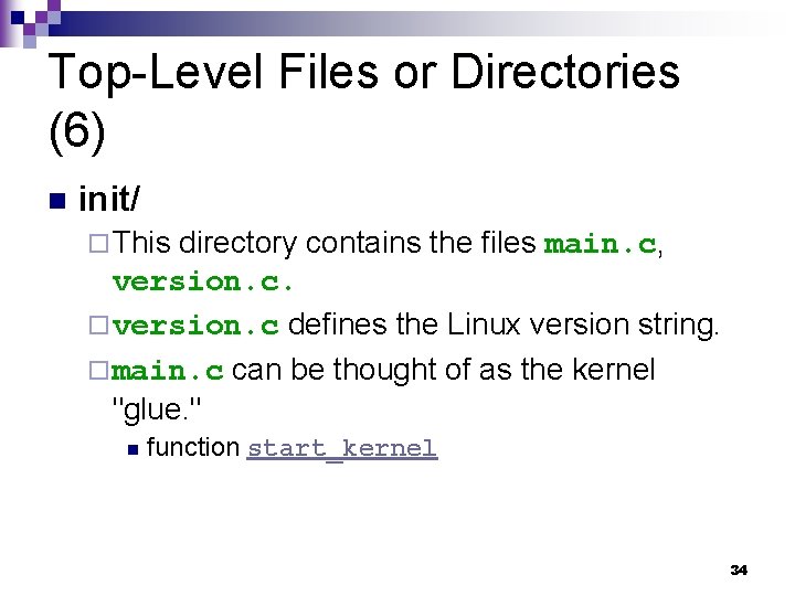 Top-Level Files or Directories (6) n init/ ¨ This directory contains the files main.