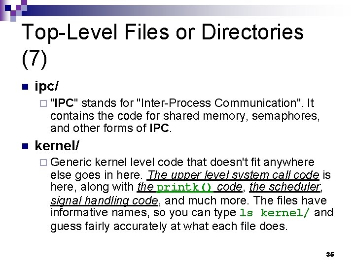 Top-Level Files or Directories (7) n ipc/ ¨ "IPC" stands for "Inter-Process Communication". It