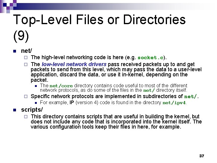 Top-Level Files or Directories (9) n net/ The high-level networking code is here (e.