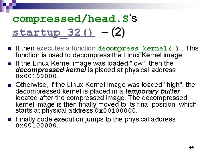 compressed/head. S’s startup_32() – (2) n n It then executes a function decompress_kernel( ).