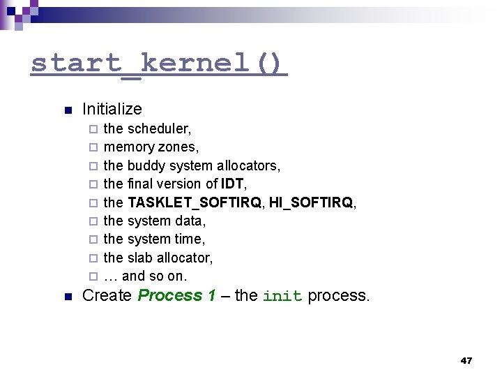 start_kernel() n Initialize ¨ ¨ ¨ ¨ ¨ n the scheduler, memory zones, the