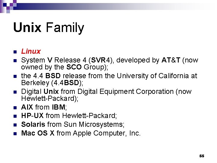 Unix Family n n n n Linux System V Release 4 (SVR 4), developed