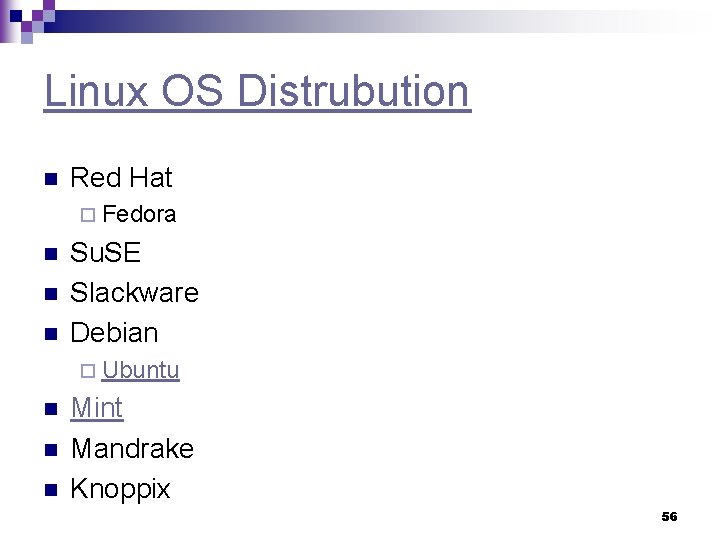 Linux OS Distrubution n Red Hat ¨ Fedora n n n Su. SE Slackware