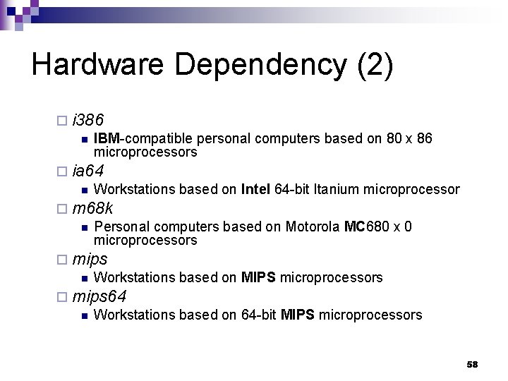 Hardware Dependency (2) ¨ i 386 n IBM-compatible personal computers based on 80 x