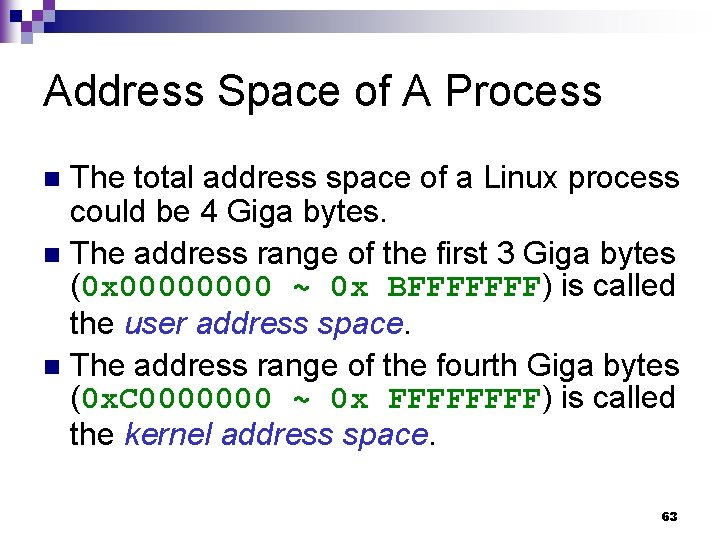 Address Space of A Process The total address space of a Linux process could