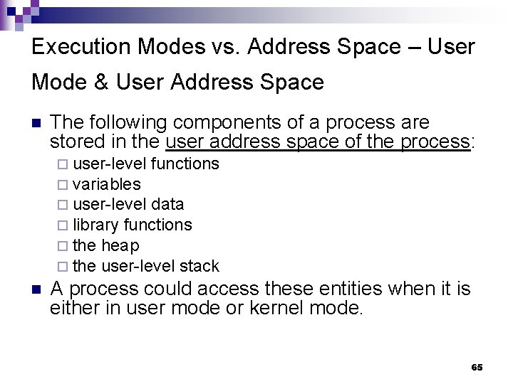 Execution Modes vs. Address Space – User Mode & User Address Space n The