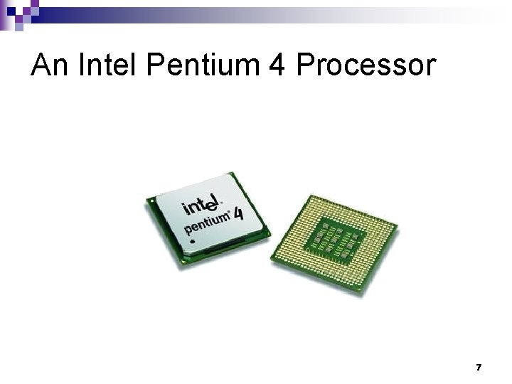 An Intel Pentium 4 Processor 7 