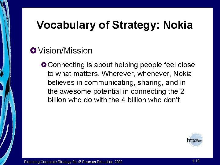 Vocabulary of Strategy: Nokia £ Vision/Mission £Connecting is about helping people feel close to