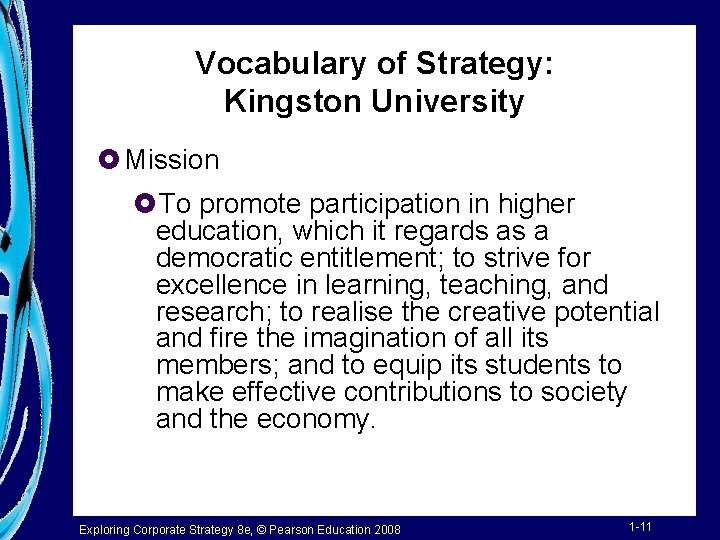 Vocabulary of Strategy: Kingston University £ Mission £To promote participation in higher education, which