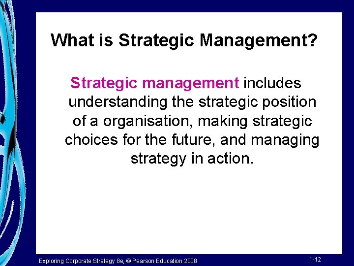 What is Strategic Management? Strategic management includes understanding the strategic position of a organisation,