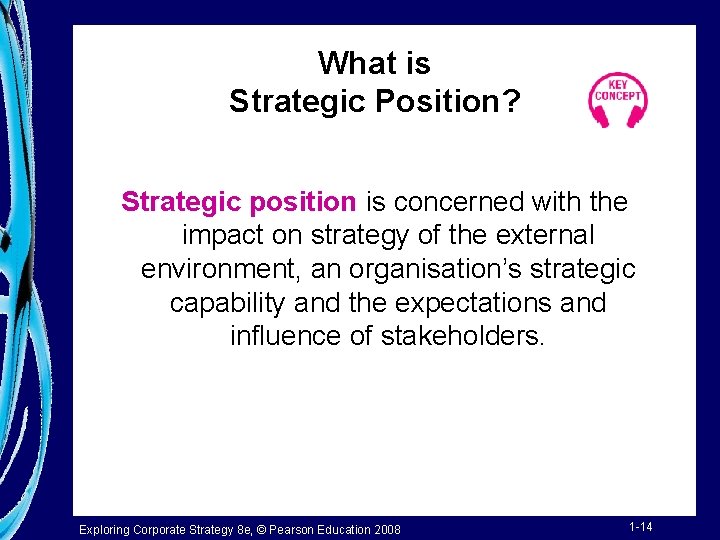 What is Strategic Position? Strategic position is concerned with the impact on strategy of