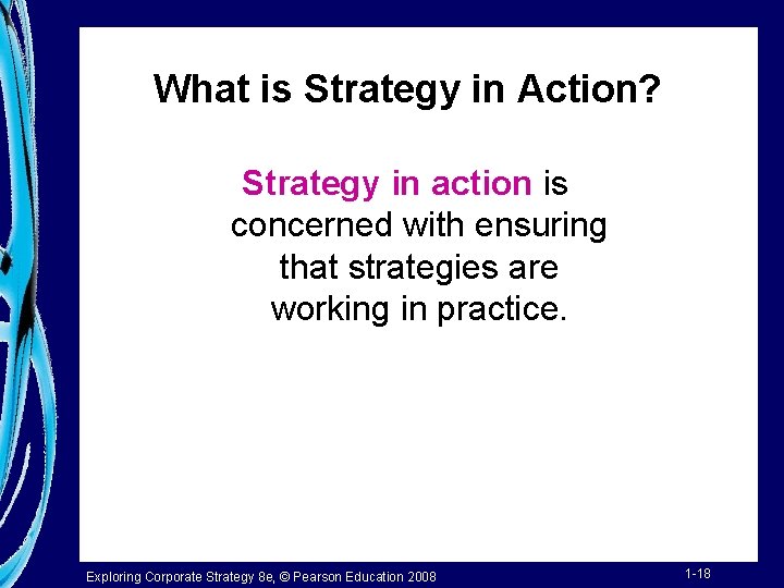 What is Strategy in Action? Strategy in action is concerned with ensuring that strategies