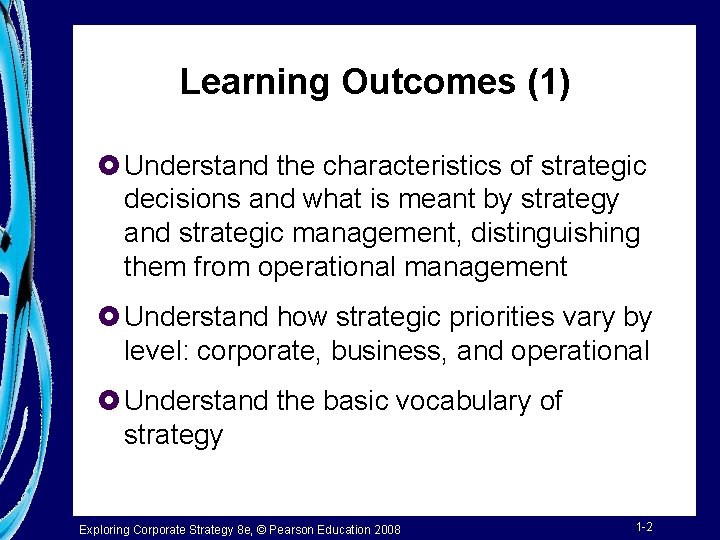 Learning Outcomes (1) £ Understand the characteristics of strategic decisions and what is meant