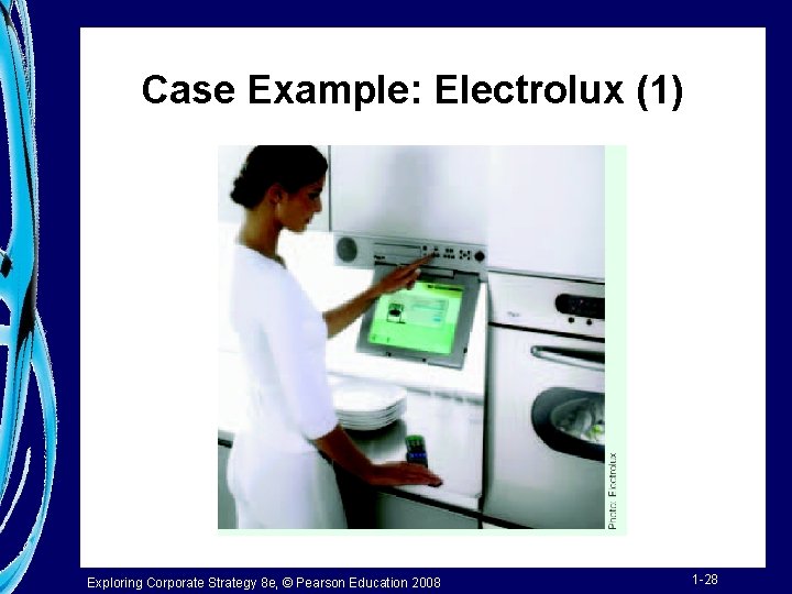 Case Example: Electrolux (1) Exploring Corporate Strategy 8 e, © Pearson Education 2008 1