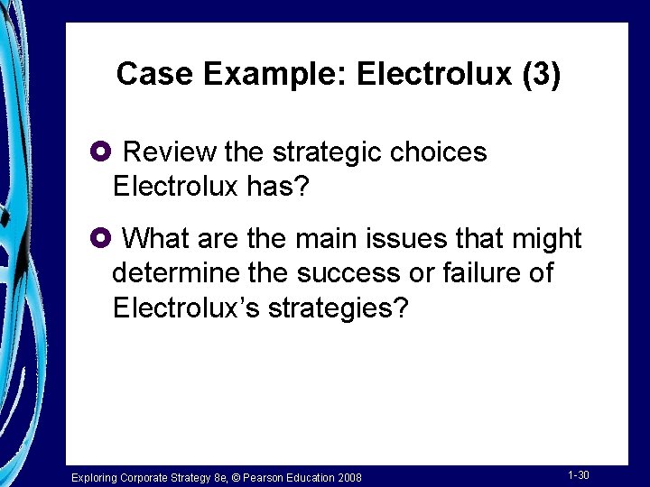 Case Example: Electrolux (3) £ Review the strategic choices Electrolux has? £ What are