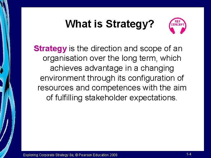What is Strategy? Strategy is the direction and scope of an organisation over the