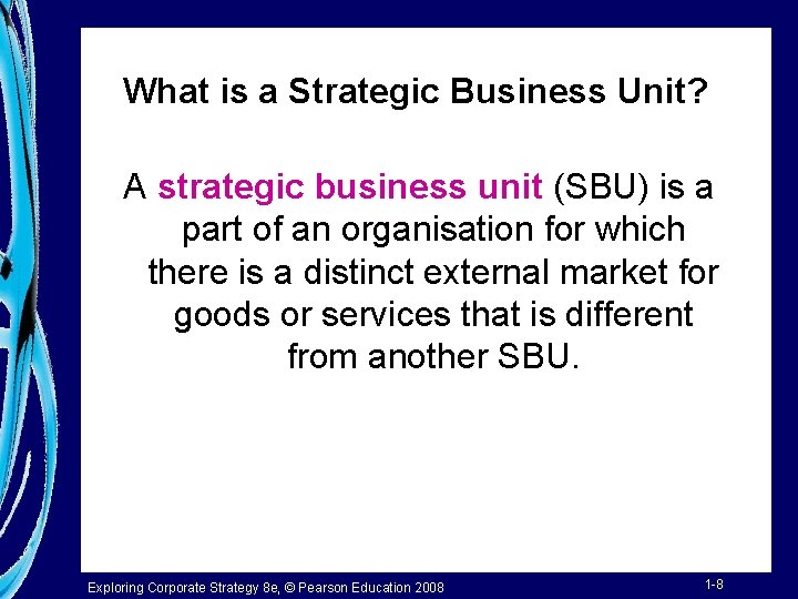 What is a Strategic Business Unit? A strategic business unit (SBU) is a part