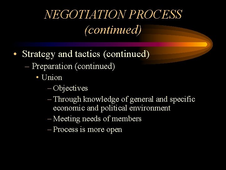 NEGOTIATION PROCESS (continued) • Strategy and tactics (continued) – Preparation (continued) • Union –