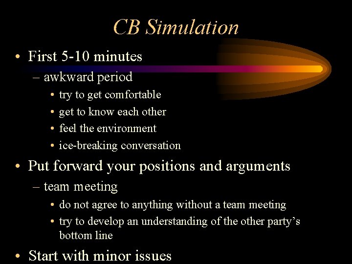 CB Simulation • First 5 -10 minutes – awkward period • • try to