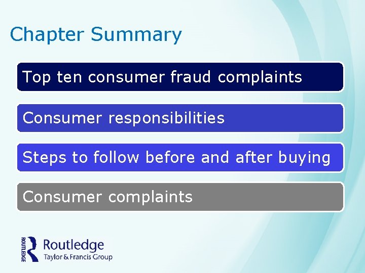 Chapter Summary Top ten consumer fraud complaints Consumer responsibilities Steps to follow before and