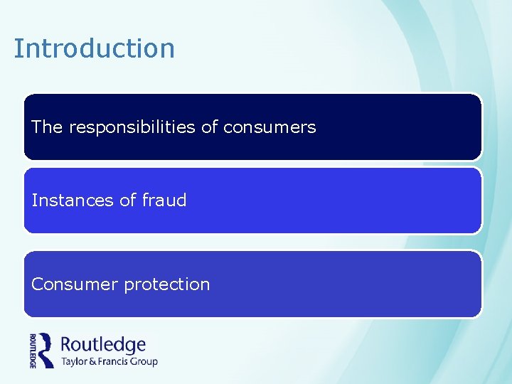 Introduction The responsibilities of consumers Instances of fraud Consumer protection 