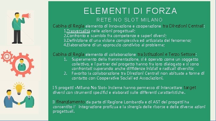 ELEMENTI DI FORZA RETE NO SLOT MILANO Cabina di Regia elemento di innovazione e