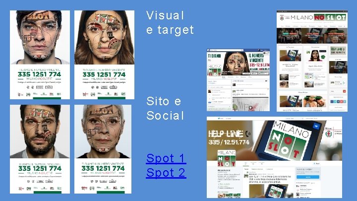 Visual e target Sito e Social Spot 1 Spot 2 