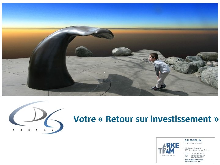 Votre « Retour sur investissement » Votre « Retour sur investissement »
