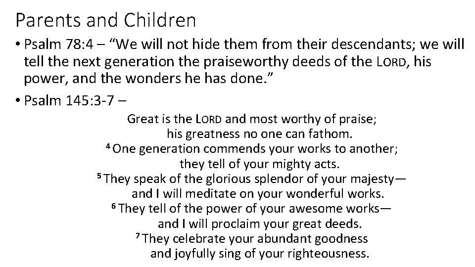 Parents and Children • Psalm 78: 4 – “We will not hide them from