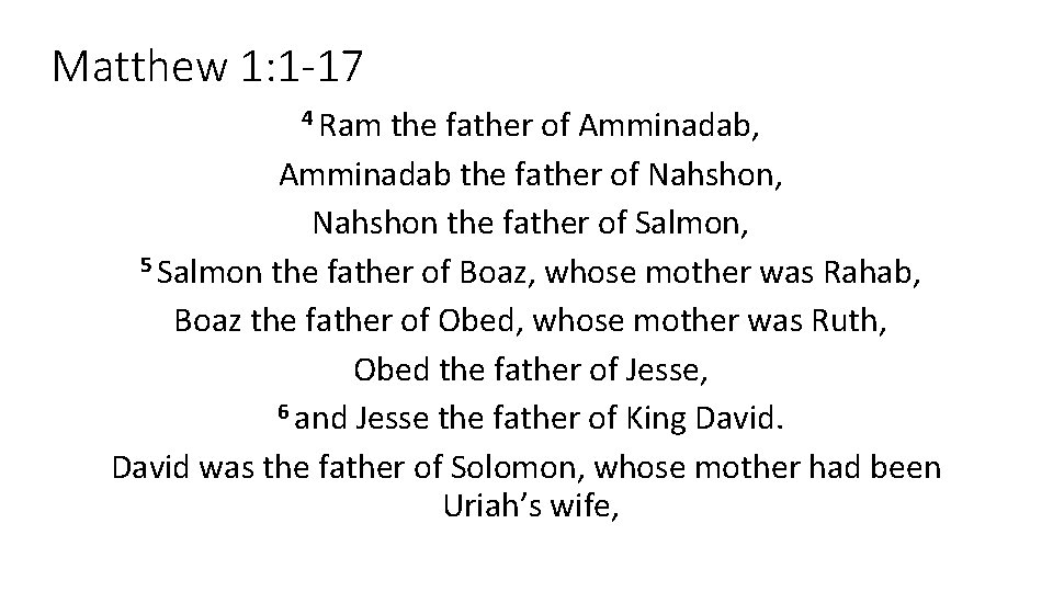 Matthew 1: 1 -17 4 Ram the father of Amminadab, Amminadab the father of