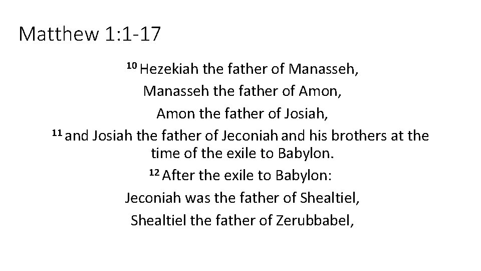 Matthew 1: 1 -17 10 Hezekiah the father of Manasseh, Manasseh the father of